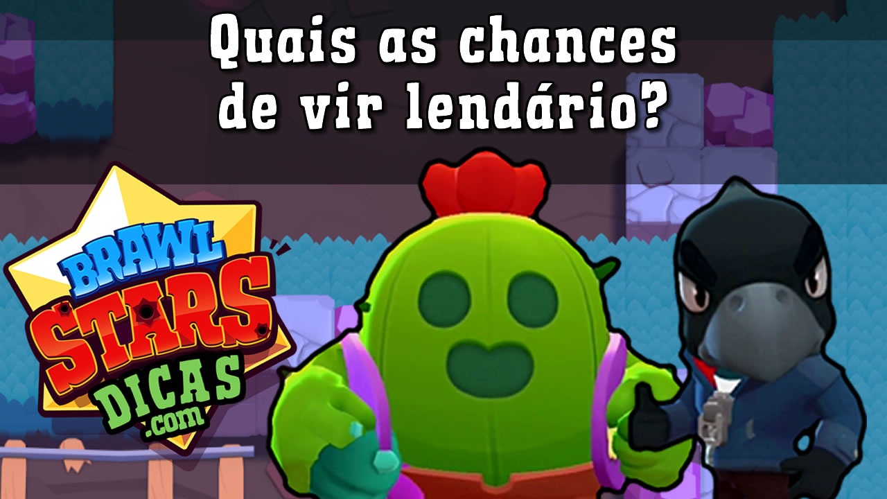 Quais As Chances De Conseguir Um Brawler Lendario Brawl Stars Dicas - brawl stars brawlers lendarios