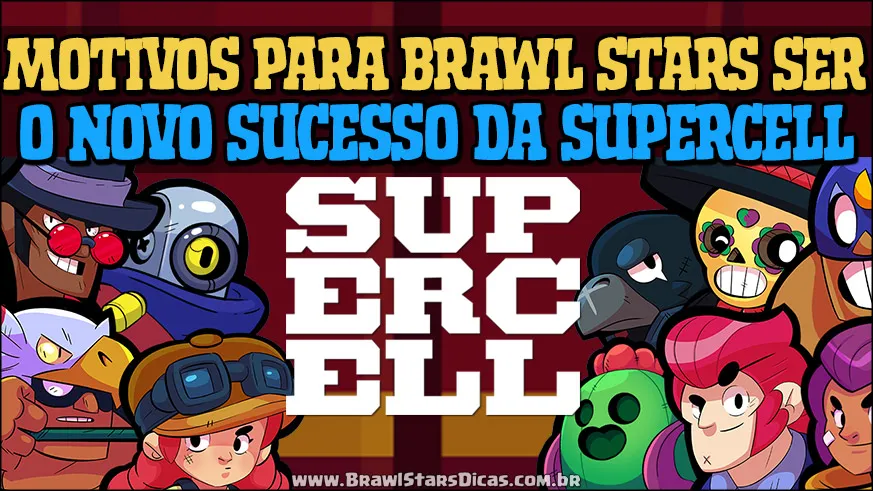 Motivos para Brawl Stars ser um novo sucesso da Supercell