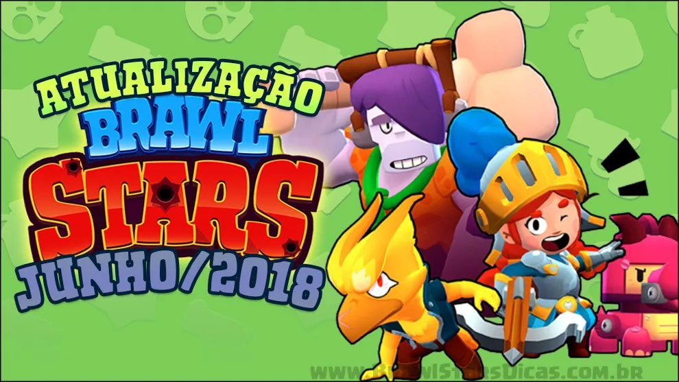 Atualização de Junho/2018 do Brawl Stars Atualização de Junho/2018: Confira todas novidades e mudanças!