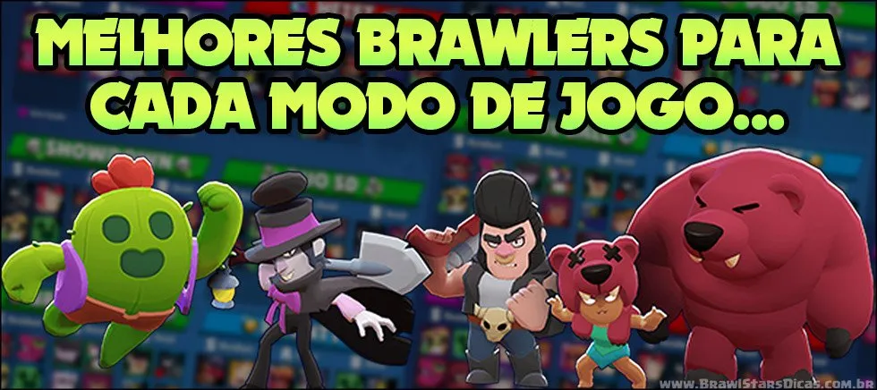 Melhores Brawlers - Brawl Stars Dicas Lista de Melhores Brawlers para cada modo de jogo!