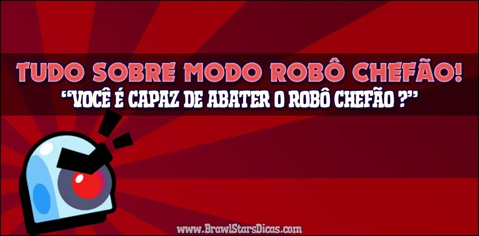 Robô Chefão (Boss Fight) – Brawl Stars Robô Chefão – Dicas, Melhores Brawlers e Informações