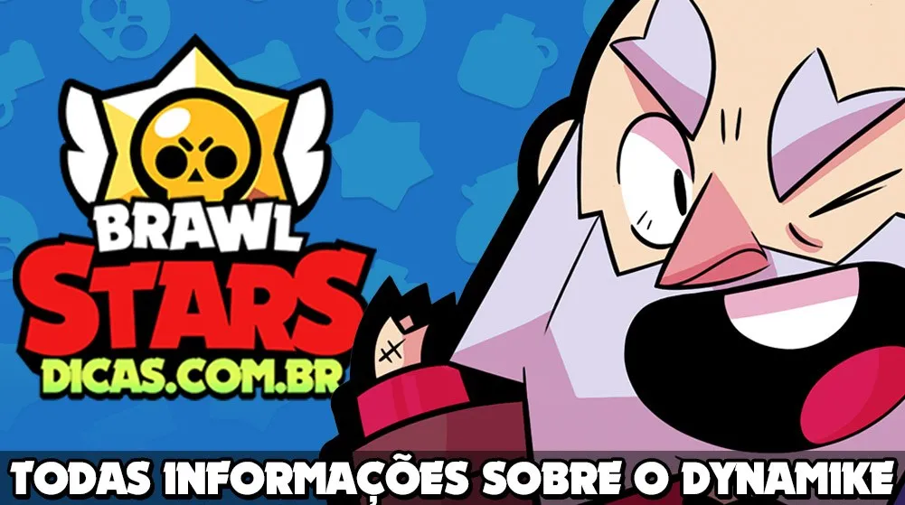 Tudo sobre o Dynamike do Brawl Stars