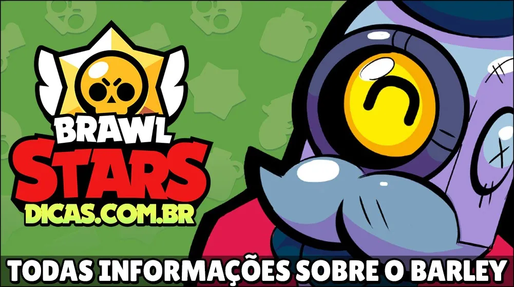 Tudo sobre o Brawler Barley de Brawl Stars