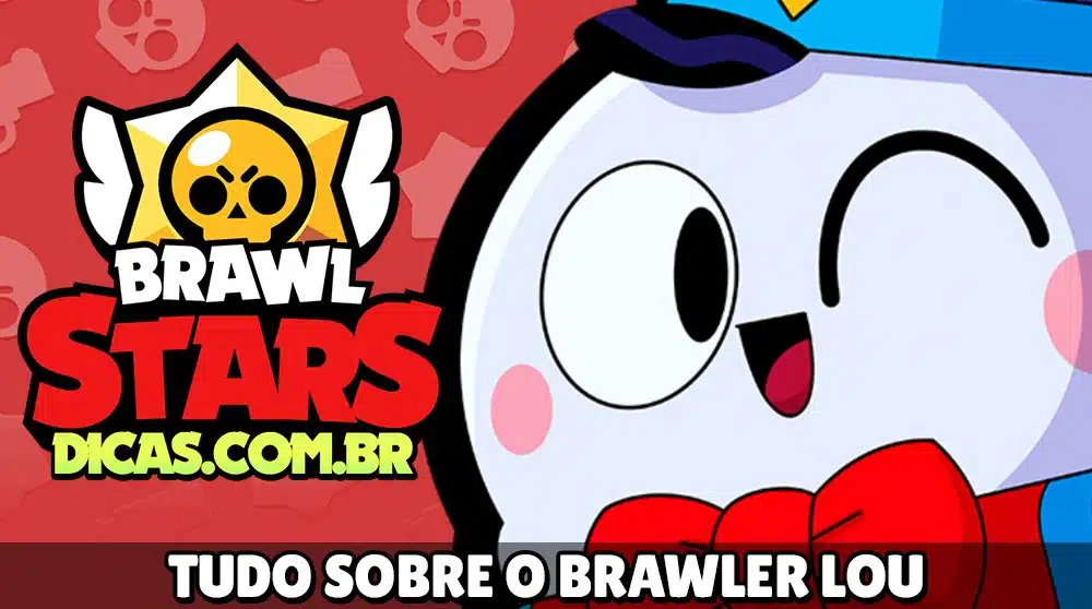 Tudo sobre o Lou no Brawl Stars