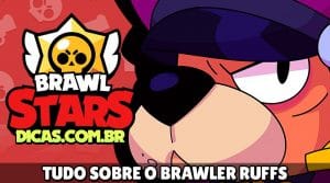 Tudo sobre o Ruffs no Brawl Stars