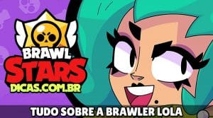 Tudo sobre a Brawler Lola