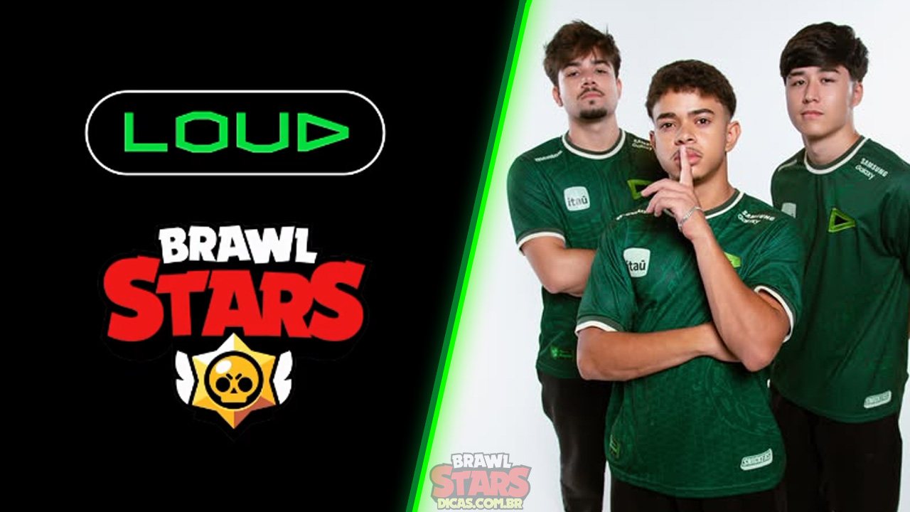LOUD no Brawl Stars! Conheça o time e os detalhes do anúncio!