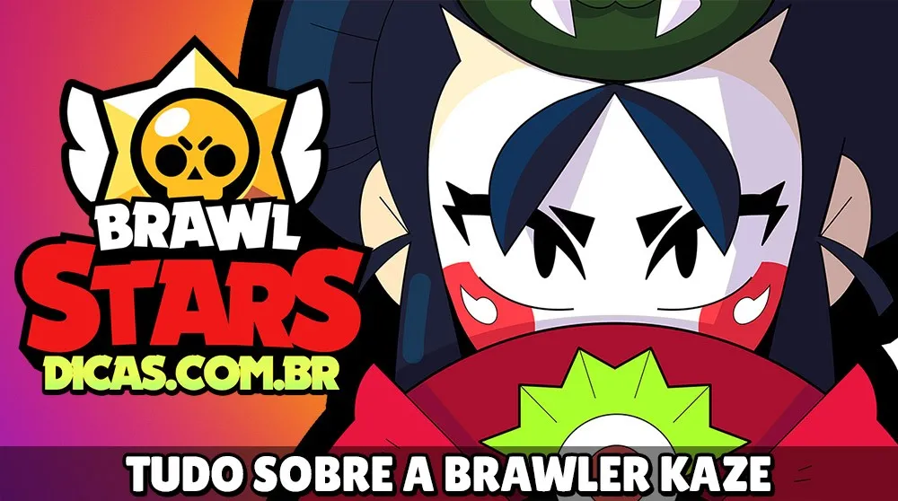 Tudo sobre a Brawler Kaze no Brawl Stars